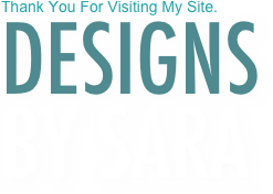 Thank You For Visiting My Site.
Designs by sara