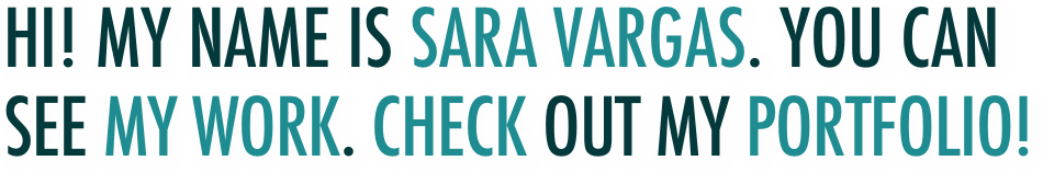 Hi! My name is Sara vargas. You can see my work. check out my portfolio! 